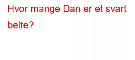 Hvor mange Dan er et svart belte