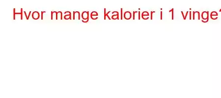 Hvor mange kalorier i 1 vinge