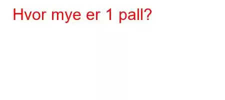 Hvor mye er 1 pall?