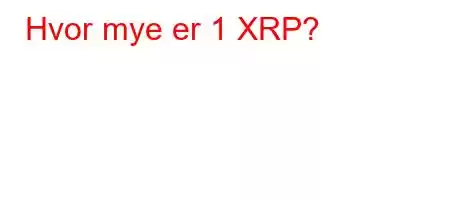 Hvor mye er 1 XRP