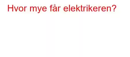 Hvor mye får elektrikeren