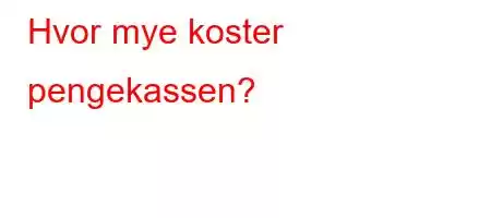 Hvor mye koster pengekassen?