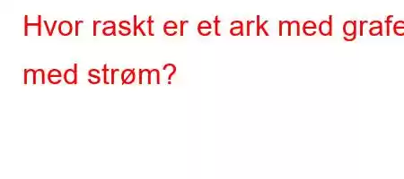 Hvor raskt er et ark med grafen med strøm?