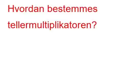 Hvordan bestemmes tellermultiplikatoren?