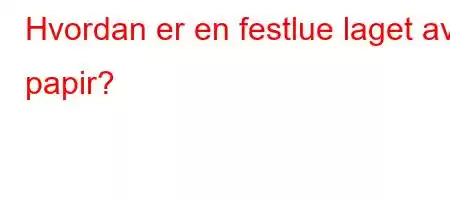 Hvordan er en festlue laget av papir?