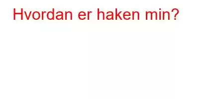 Hvordan er haken min