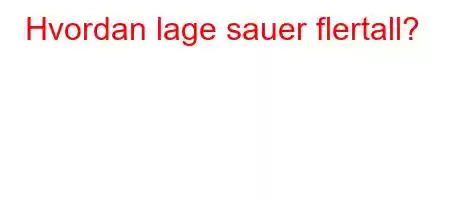 Hvordan lage sauer flertall?