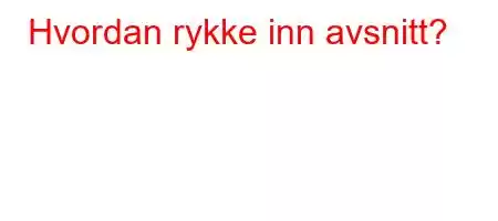 Hvordan rykke inn avsnitt?