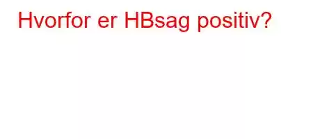 Hvorfor er HBsag positiv?