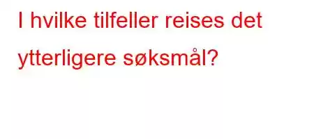 I hvilke tilfeller reises det ytterligere søksmål?