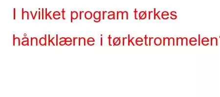 I hvilket program tørkes håndklærne i tørketrommelen