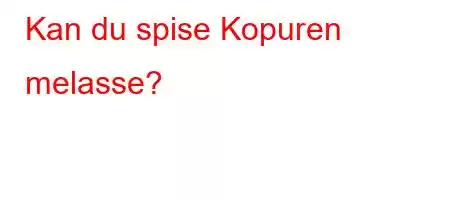 Kan du spise Kopuren melasse?