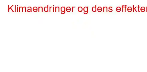 Klimaendringer og dens effekter