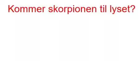 Kommer skorpionen til lyset?