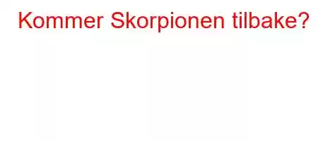 Kommer Skorpionen tilbake?