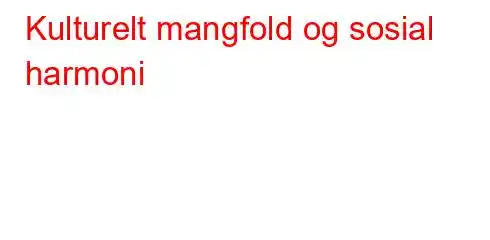 Kulturelt mangfold og sosial harmoni