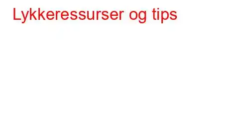 Lykkeressurser og tips