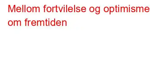 Mellom fortvilelse og optimisme om fremtiden