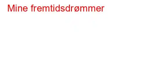 Mine fremtidsdrømmer