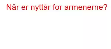 Når er nyttår for armenerne