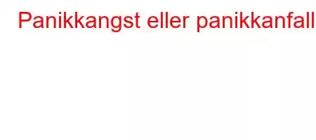 Panikkangst eller panikkanfall?