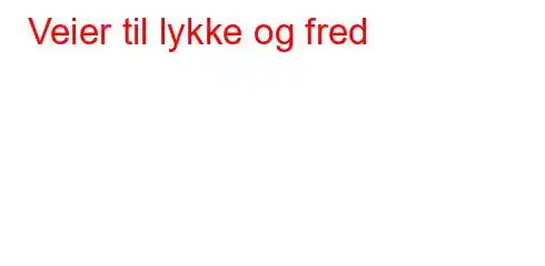 Veier til lykke og fred